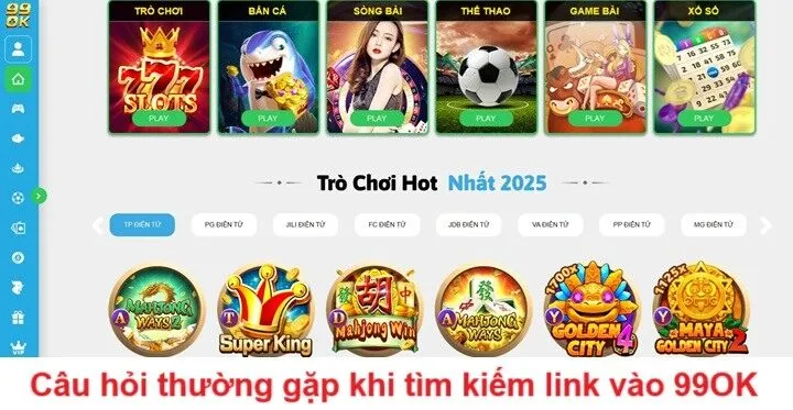 Khi tìm link vào 99OK bet thủ có điều gì thắc mắc?