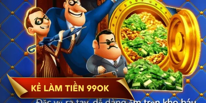 Kẻ Làm Tiền 99OK - Luật chơi, trả thưởng và cách tham gia