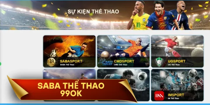 Saba thể thao 99OK - Thiên đường cá cược dành cho tín đồ thể thao